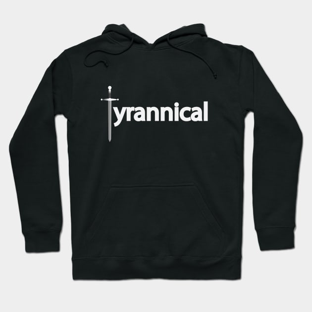 Tyrannical being tyrannical Hoodie by DinaShalash